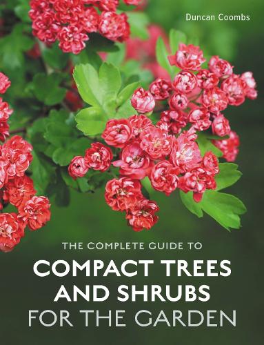 The Complete Guide to Compact Trees and Shrubs (Hardback)