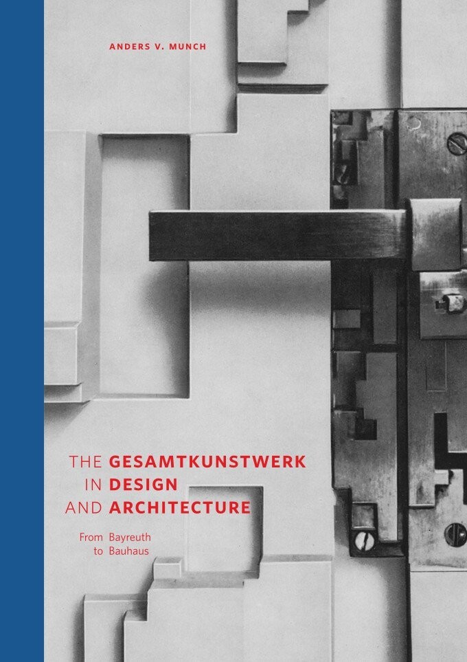 The Gesamtkunstwerk In Design And Architecture - Anders V. Munch - Bog