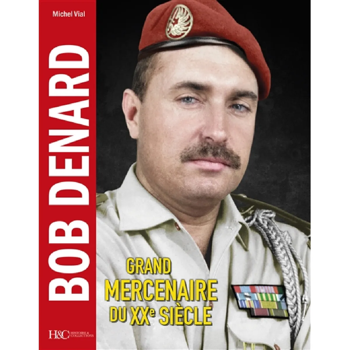 Bob Denard : grand mercenaire du XXe siècle
