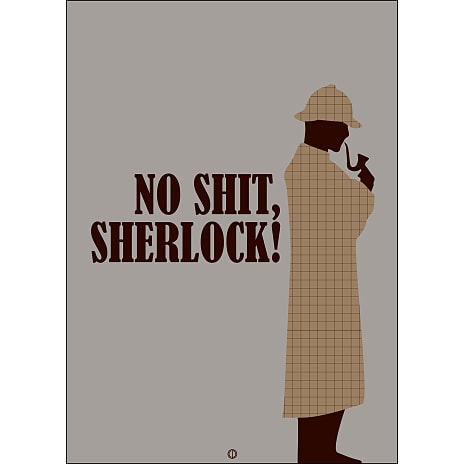 No shit, Sherlock! - 70x100 cm