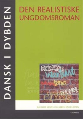 Dansk I Dybden - Den Realistiske Ungdomsroman - Ingelise Moos - Bog