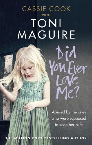 Did You Ever Love Me: Abused by the ones who were supposed to keep her safe (Paperback)