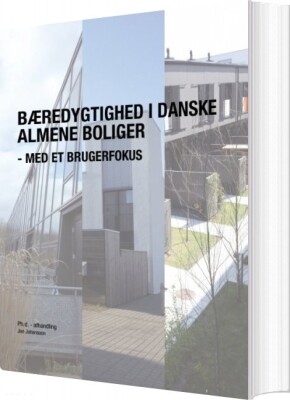 Bæredygtighed I Danske Almene Boliger - Med Et Brugerfokus - Jan Johansson - Bog