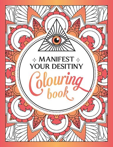 Manifest Your Destiny Colouring Book: A Mesmerizing Journey of Colour and Creativity (Paperback)