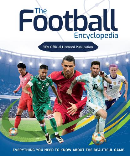 The Football Encyclopedia (FIFA): Everything you need to know about the beautiful game (Hardback)