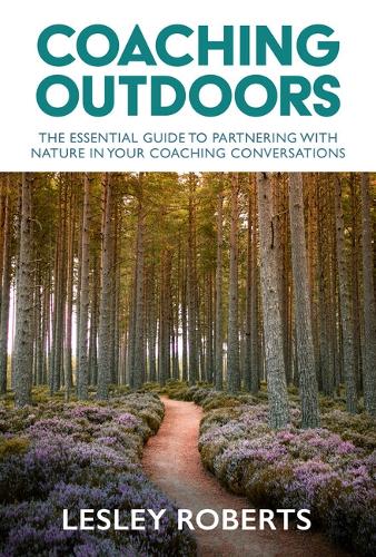 Coaching Outdoors: The essential guide to partnering with nature in your coaching conversations (Paperback)