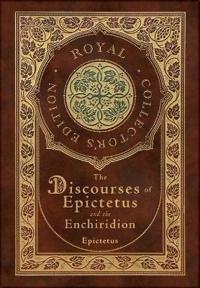 The Discourses of Epictetus and the Enchiridion (Royal Collector's Edition) (Case Laminate Hardcover with Jacket)