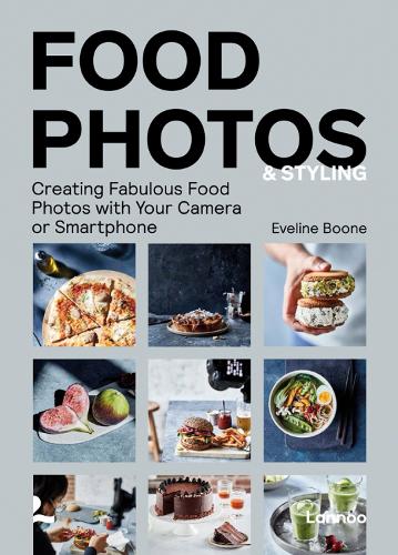 Food Photos & Styling: Creating Fabulous Food Photos with Your Camera or Smartphone (Paperback)