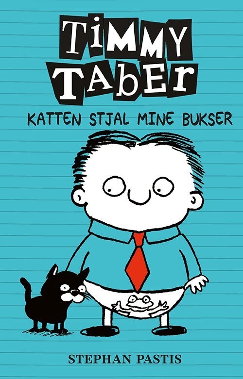 Timmy Taber 6: Katten Stjal Mine Bukser - Stephan Pastis - Bog