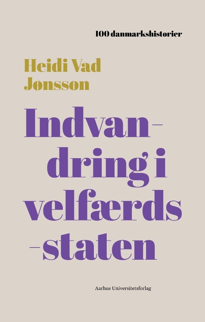 100 Danmarkshistorier - Indvandring I Velfærdsstaten - Heidi Vad Jønsson - Bog