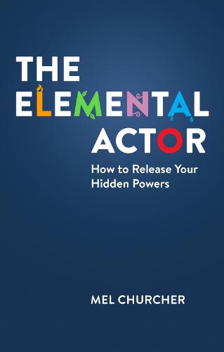 The Elemental Actor: How to Release Your Hidden Powers (Paperback)