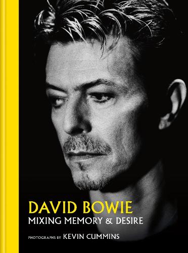 David Bowie Mixing Memory & Desire: Photographs by Kevin Cummins (Hardback)