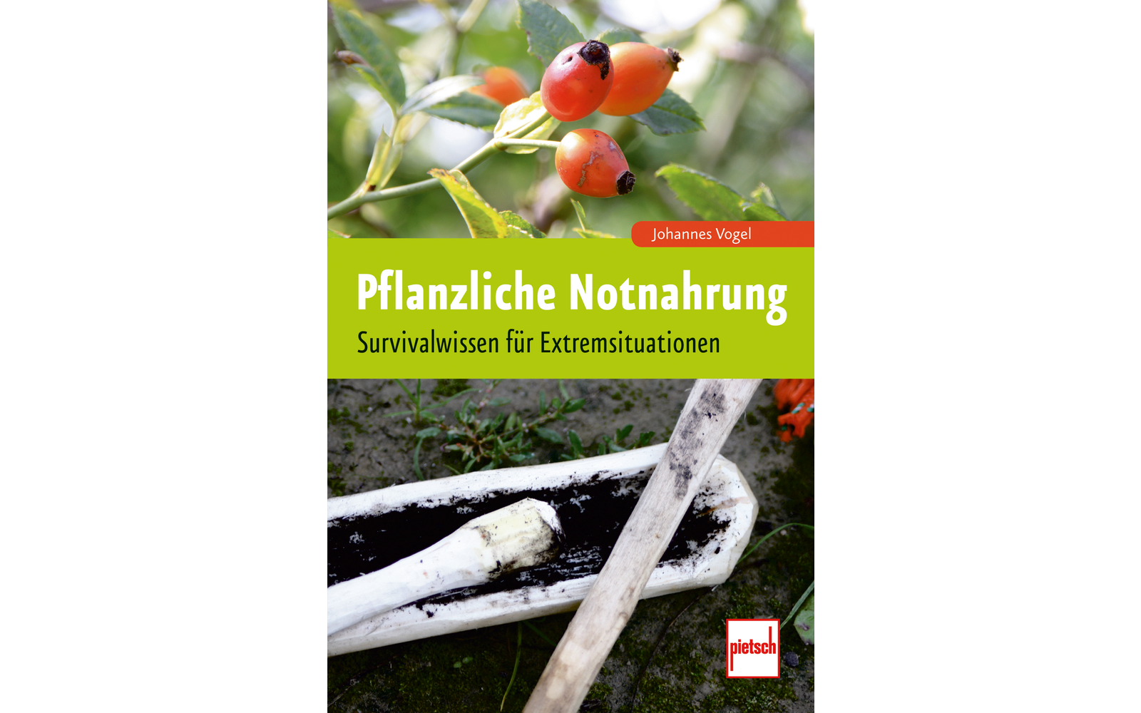 Paul Pietsch Verlage Pflanzliche Notnahrung  Survivalwissen für Extremsituationen