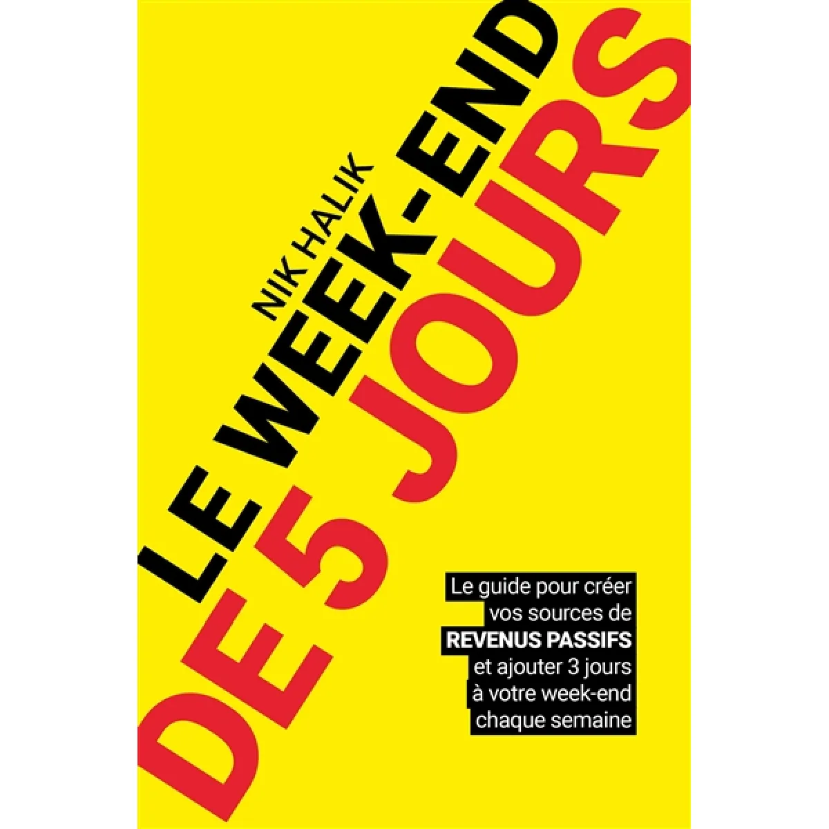 Le week-end de 5 jours : le guide pour créer vos sources de revenus passifs et ajouter 3 jours à votre week-end chaque semaine · Occasion