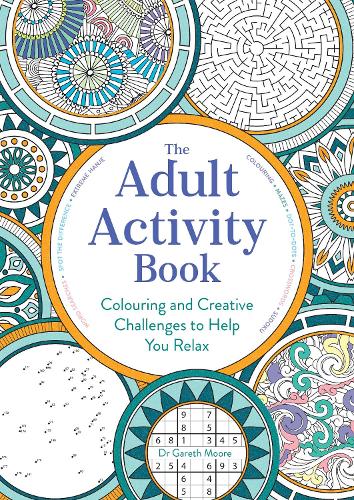 The Adult Activity Book: Colouring and Creative Challenges to Help You Relax - Adult Activity Book (Paperback)
