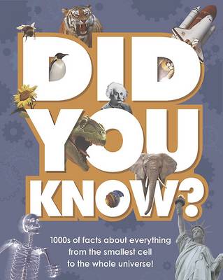 Did You Know: 1000s of Facts About Everything from the Smallest Cell to the Whole Universe! (Hardback)