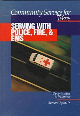 Community Service for Teens: Serving with Police, Fire & EMS (Hardback)