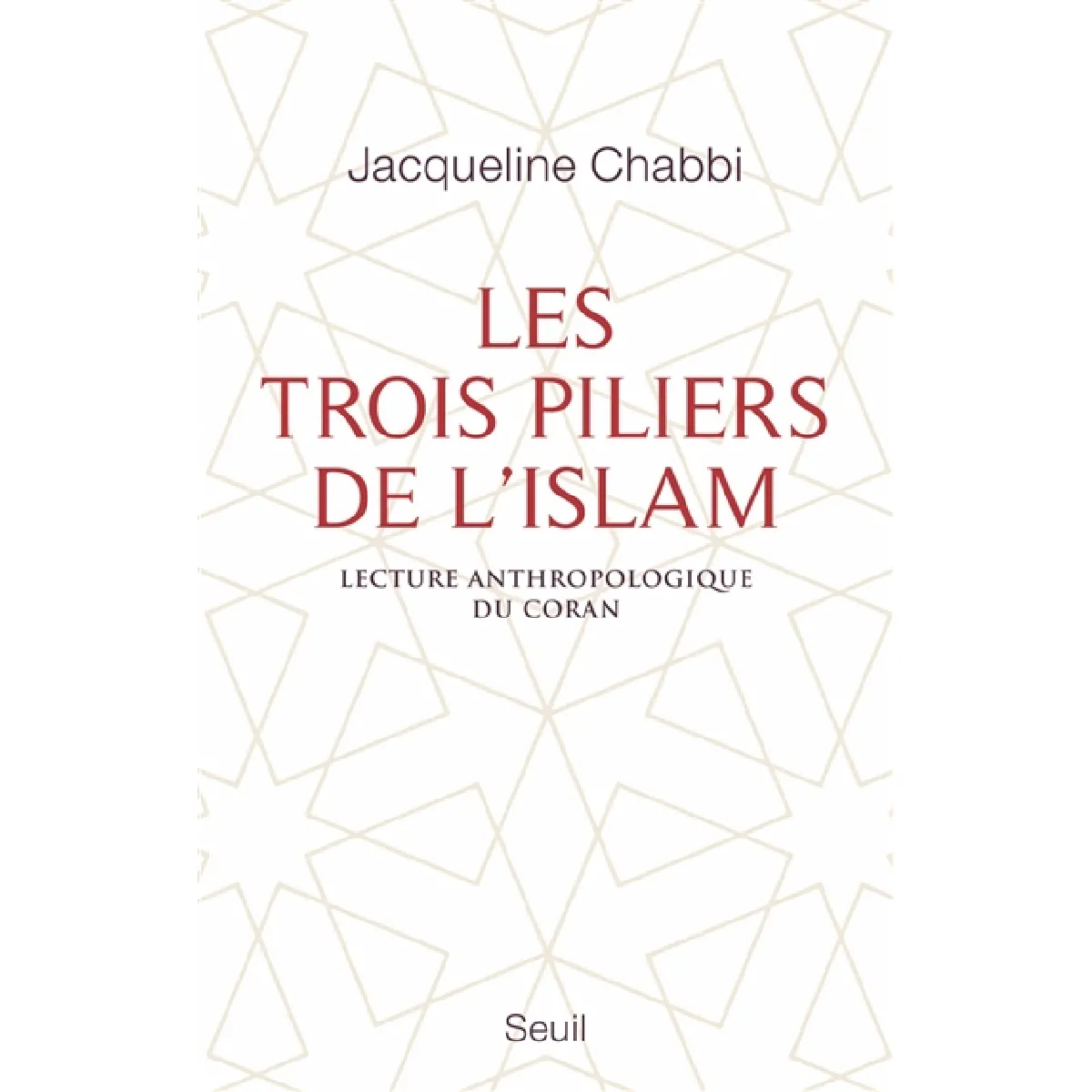 Les trois piliers de l'islam : lecture anthropologique du Coran · Occasion