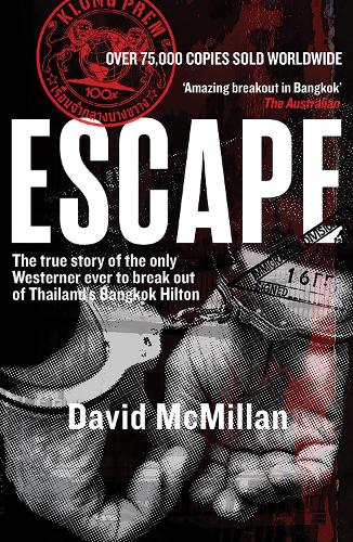 Escape: The true story of the only Westerner ever to break out of Thailand's Bangkok Hilton (Paperback)