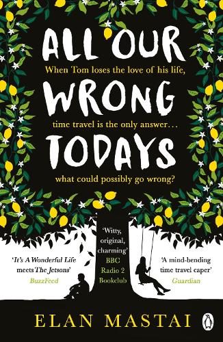 All Our Wrong Todays: A BBC Radio 2 Book Club Choice 2017 (Paperback)