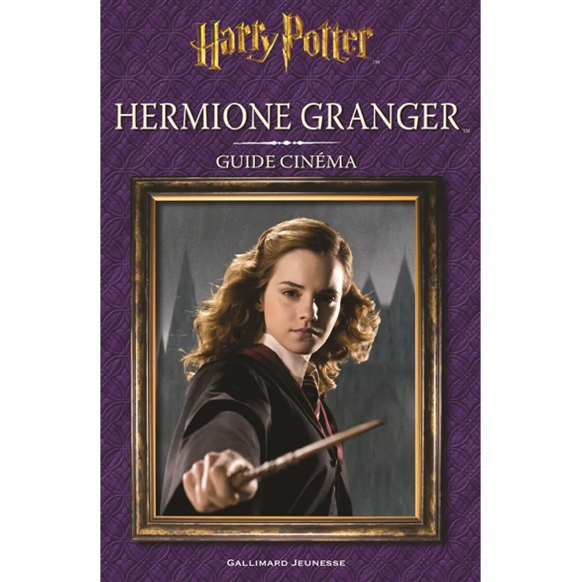 Harry Potter : Hermione Granger : guide cinéma