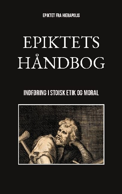 Epiktets Håndbog - Epiktet Fra Hierapolis - Bog