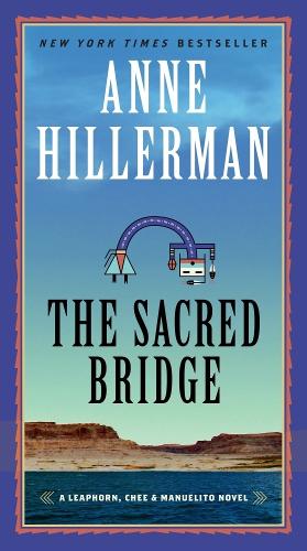 The Sacred Bridge: A Leaphorn, Chee & Manuelito Novel - Leaphorn, Chee & Manuelito Novel 7 (Paperback)