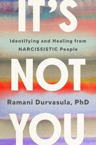 It's Not You: How Narcissistic People Break Us and How to Get Whole Again (Paperback)