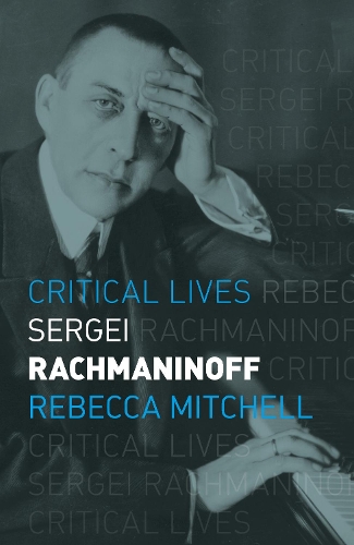 Sergei Rachmaninoff - Critical Lives (Paperback)
