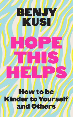 Hope this Helps: How to be Kinder to Yourself and Others (Hardback)