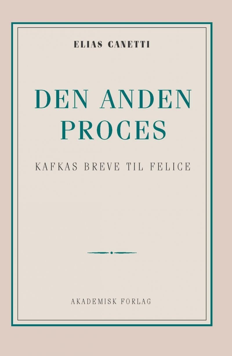 Den Anden Proces: Kafkas Breve Til Felice - Elias Canetti - Bog