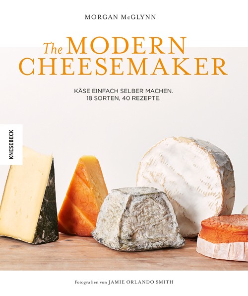 Buch 'The Modern Cheesemaker', Käse einfach selber machen. 18 Sorten, 40 Rezepte günstig bestellen