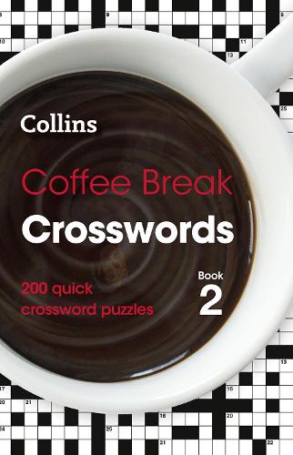 Coffee Break Crosswords Book 2: 200 Quick Crossword Puzzles - Collins Crosswords (Paperback)