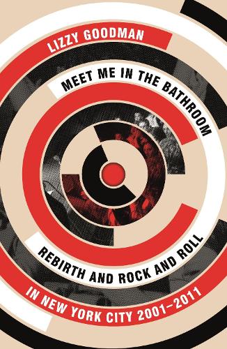 Meet Me in the Bathroom: Rebirth and Rock and Roll in New York City 2001011 (Paperback)