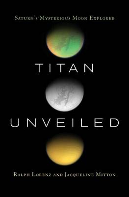 Titan Unveiled: Saturn's Mysterious Moon Explored (Paperback)