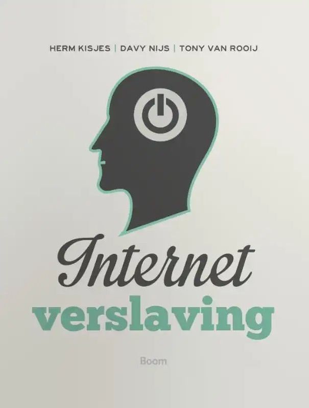 Internetverslaving - Herm Kisjes - Davy Nijs - Tony van Rooij