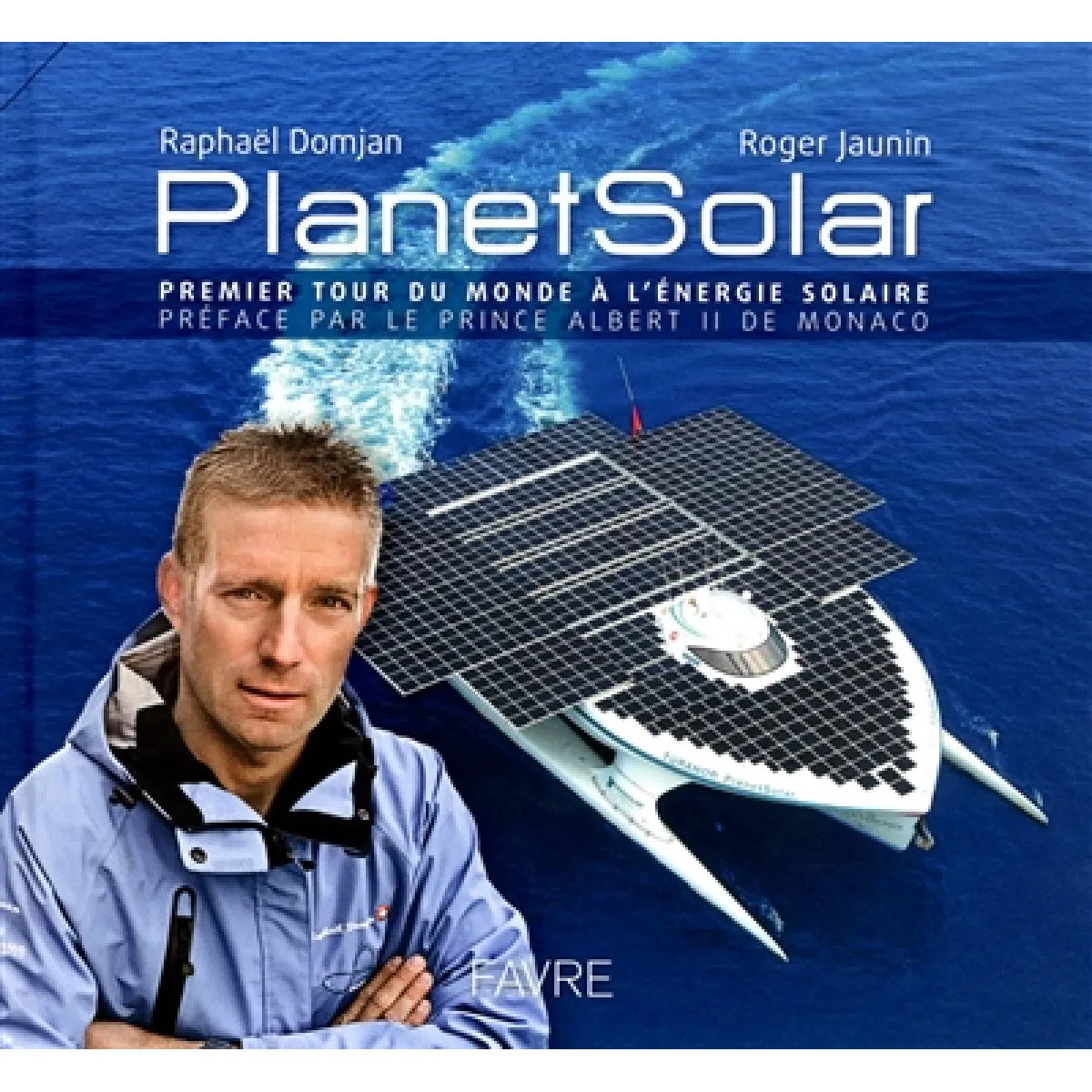 PlanetSolar : premier tour du monde à l'énergie solaire · Occasion