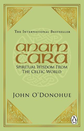 Anam Cara: Spiritual Wisdom from the Celtic World (Paperback)
