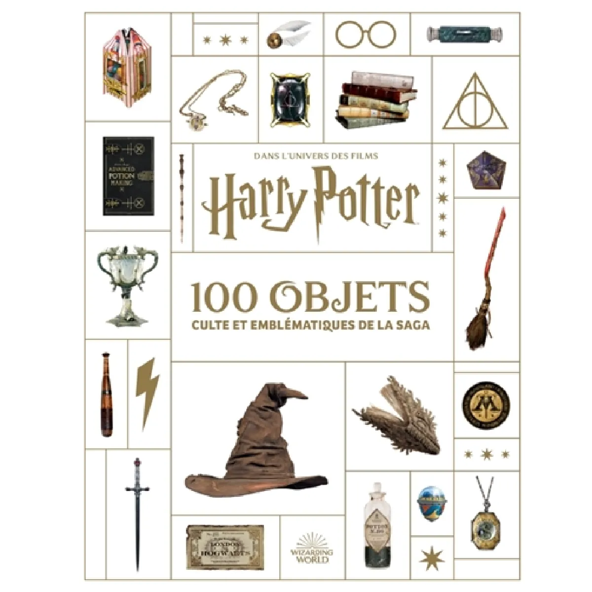 100 objets culte et emblématiques de la saga : dans l'univers des films Harry Potter