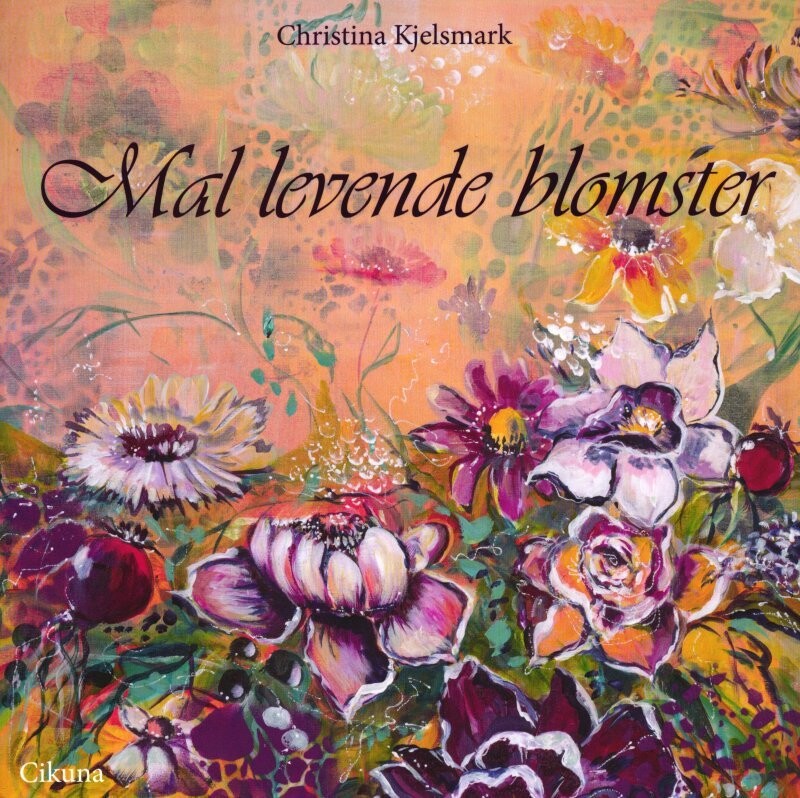 Mal Levende Blomster - Christina Kjelsmark - Bog