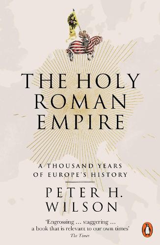 The Holy Roman Empire: A Thousand Years of Europe's History (Paperback)