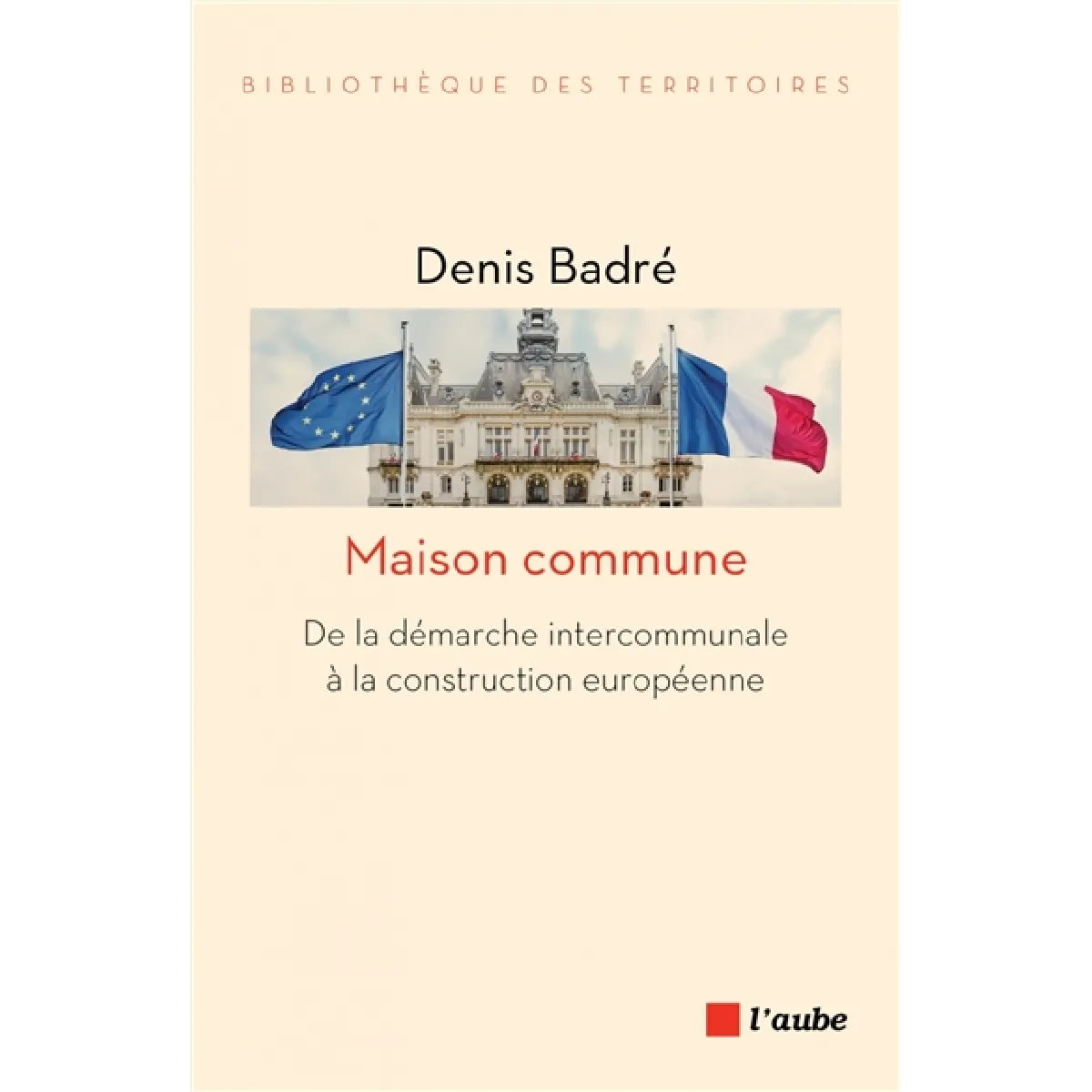 Maison commune : de la démarche intercommunale à la construction européenne · Occasion