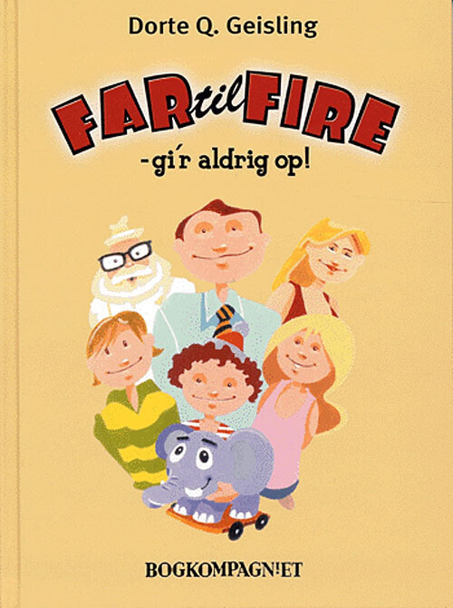 Far Til Fire - Gi´R Aldrig Op! - Dorte Q. Geisling - Bog