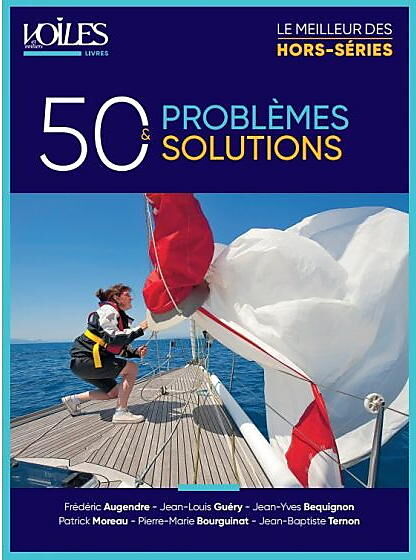 VOILES ET VOILIERS - 50 PROBLEMES 50 SOLUTIONS