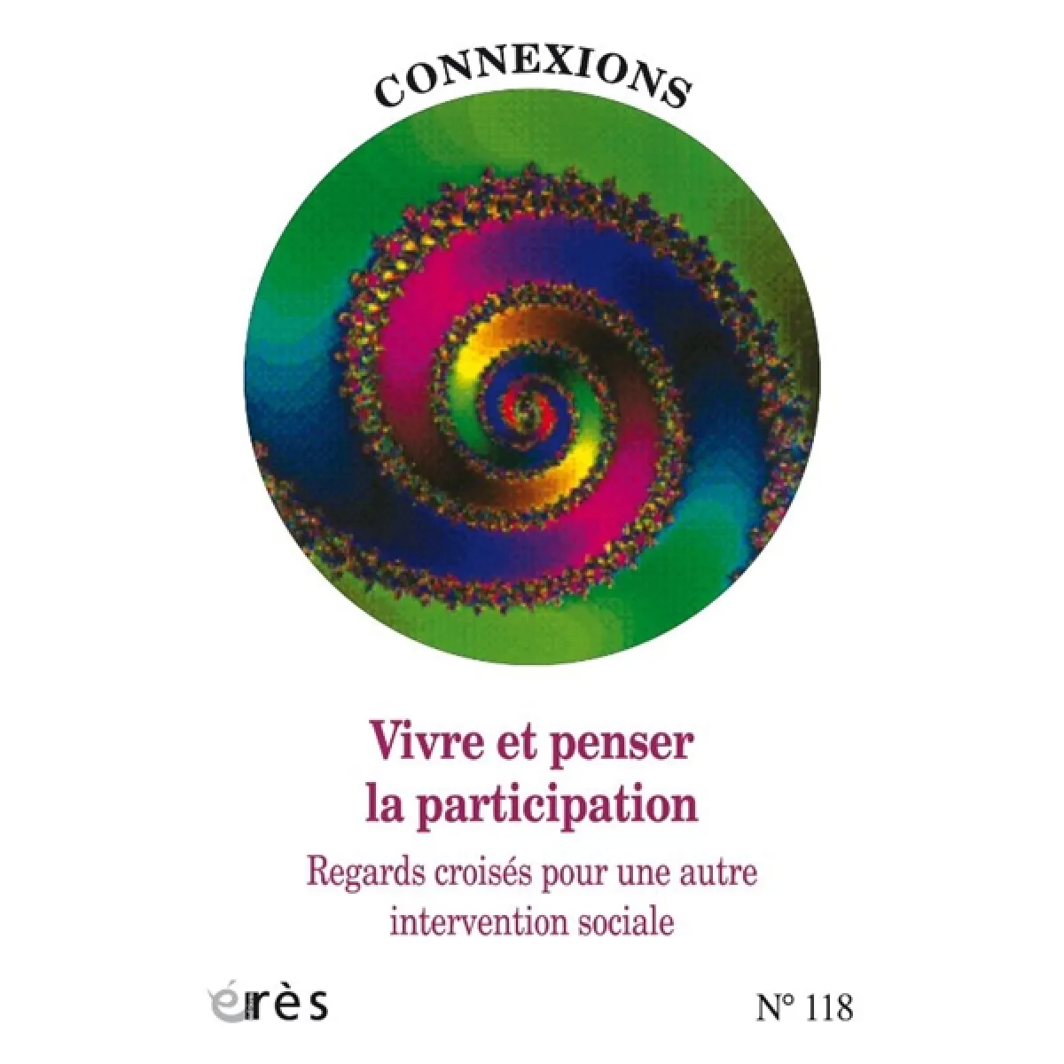 Connexions, n° 118. Vivre et penser la participation : regards croisés pour une autre intervention sociale · Occasion