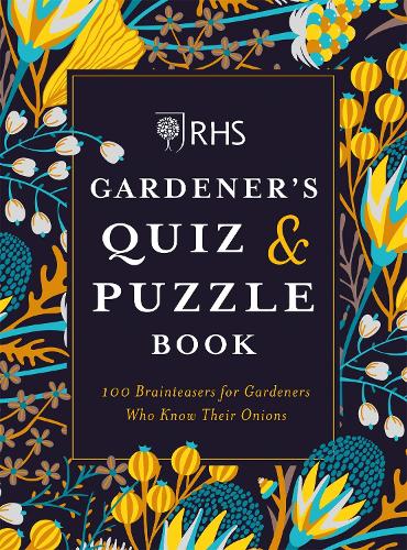 RHS Gardener's Quiz & Puzzle Book: 100 Brainteasers for Gardeners Who Know Their Onions (Paperback)
