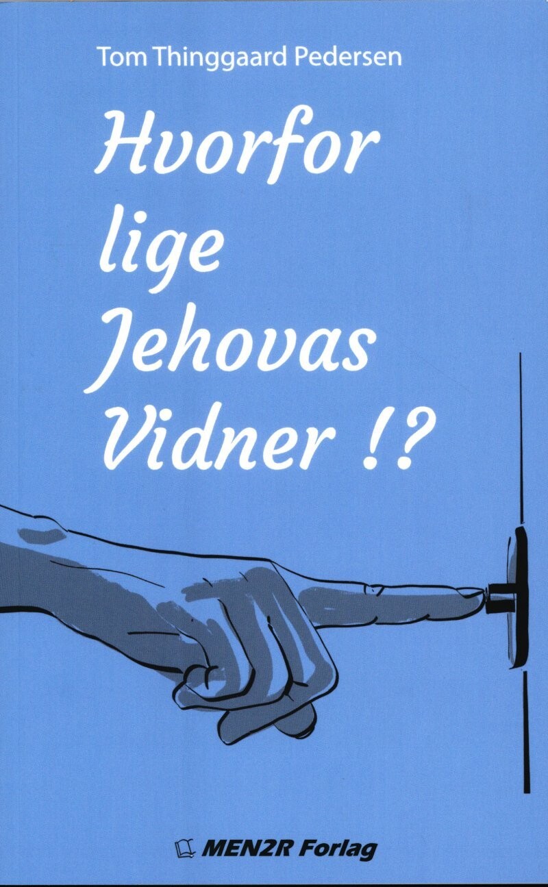 Hvorfor Lige Jehovas Vidner!? - Tom Thinggaard Pedersen - Bog