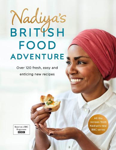 Nadiya's British Food Adventure: Beautiful British recipes with a twist (Hardback)