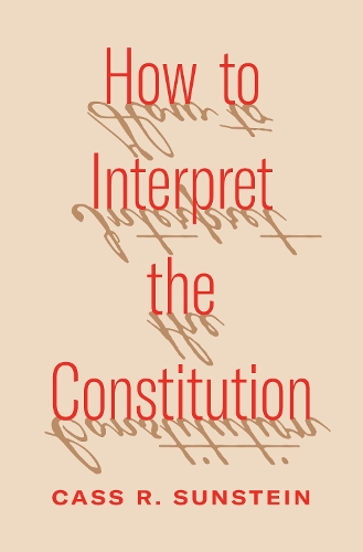 How to Interpret the Constitution (Hardback)