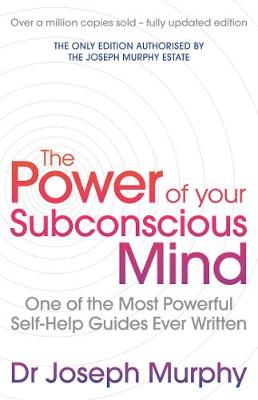 The Power Of Your Subconscious Mind (revised): One Of The Most Powerful Self-help Guides Ever Written! (Paperback)